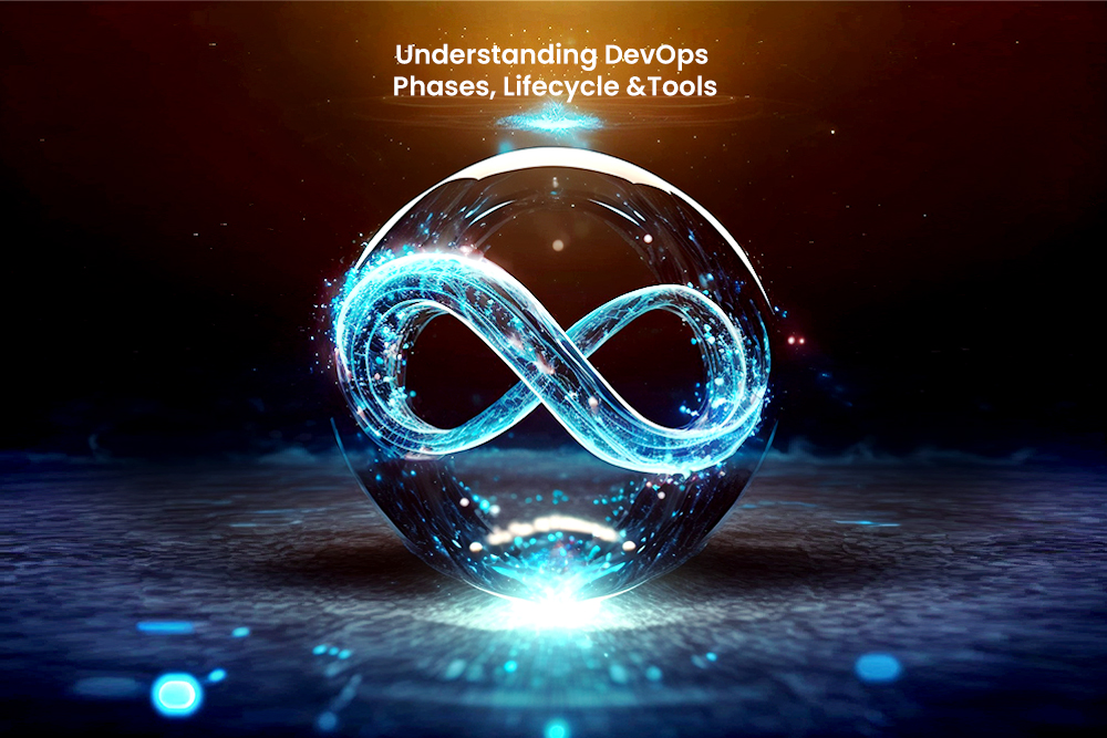 Revolutionizing Software Development: Understanding the Phases, Lifecycle, and Tools of DevOps