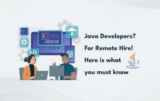 Java Developers? For Remote Hire! - Here is What You Must Know