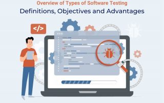 Overview of Types of Software Testing: Definitions, Objectives, and Advantages