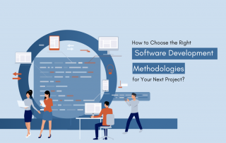 How to Choose the Right Software Development Methodologies for Your Next Project?