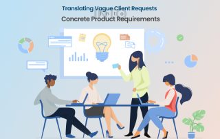 Translating Vague Client Requests into Concrete Product Requirements