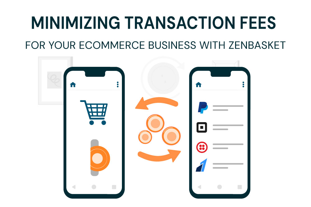 How to Minimize Transaction Fees for Your Ecommerce Business with ZenBasket