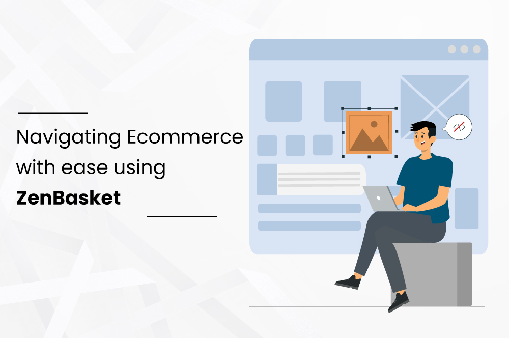 Navigating-Ecommerce-with-ease-using-ZenBasket