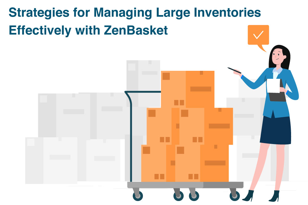 Strategies-for-Managing-Large-Inventories-Effectively-with-ZenBasket