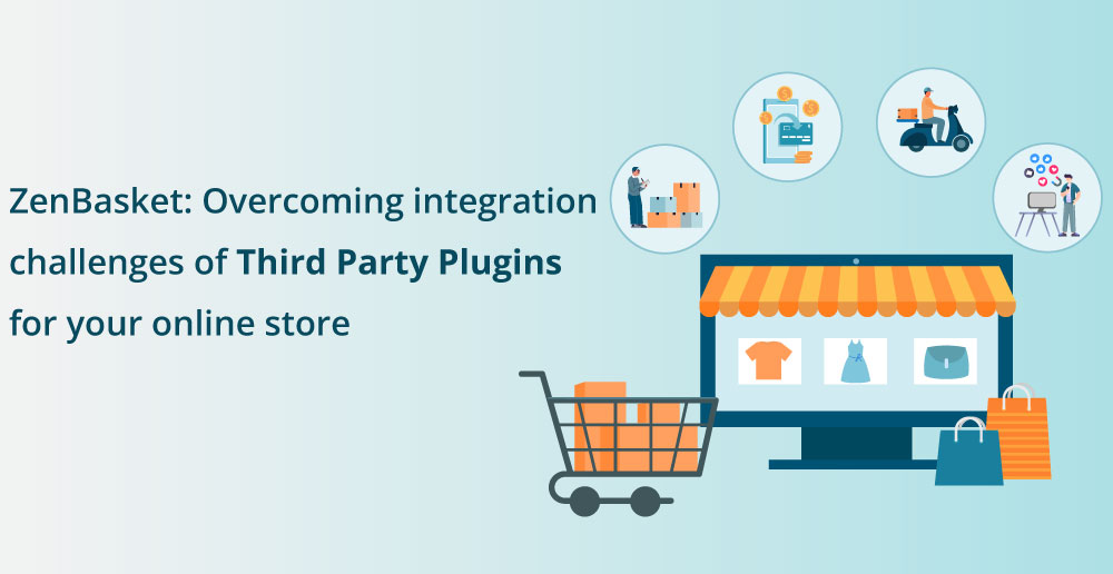 ZenBasket-Overcoming-integration-challenges-of-Third-Party-Plugins-for-your-online-store