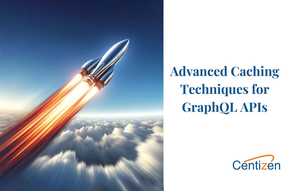 Advanced Caching Techniques for GraphQL APIs
