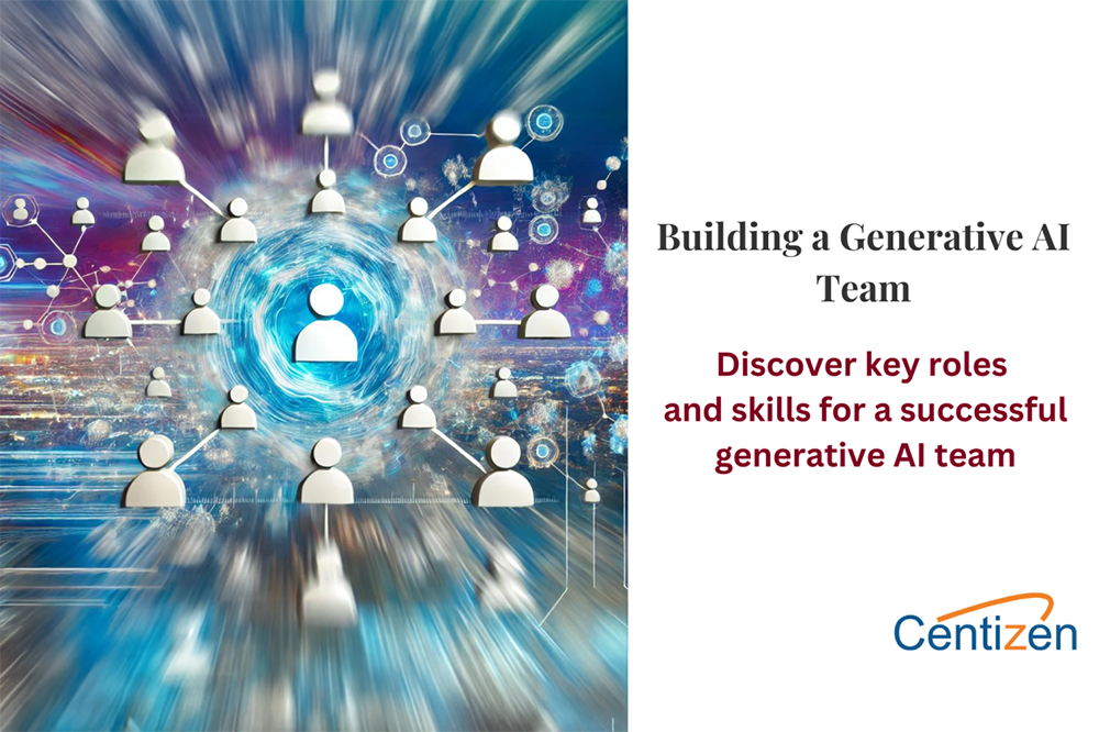 building the right team for genreative AI success key roles and skills