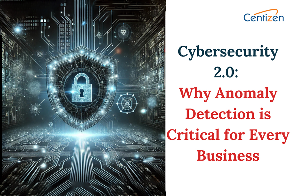 Cybersecurity 2.0: Why Anomaly Detection is Critical for Every Business Cybersecurity 2.0: Why Anomaly Detection is Critical for Every Business