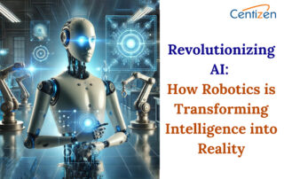 Revolutionizing AI: How Robotics is Transforming Intelligence into Reality