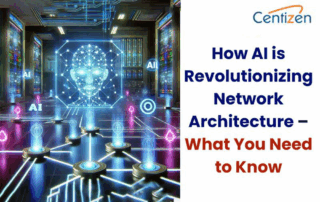 How AI is Revolutionizing Network Architecture – What You Need to Know