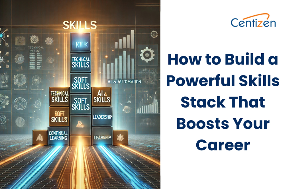 How to Build a Powerful Skills Stack That Boosts Your Career