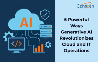 5 Powerful Ways Generative AI Revolutionizes Cloud and IT Operations