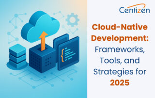 Cloud-Native Development: Frameworks, Tools, and Strategies for 2025
