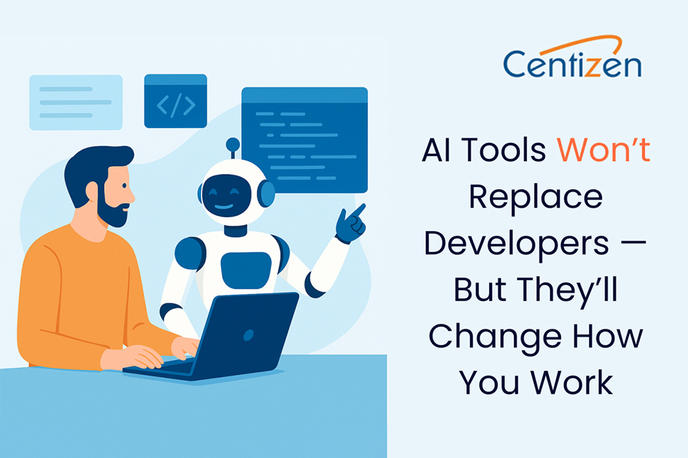 AI Tools Won’t Replace Developers — But They’ll Change How You Work