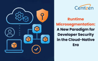 Runtime Microsegmentation: A New Paradigm for Developer Security in the Cloud-Native Era