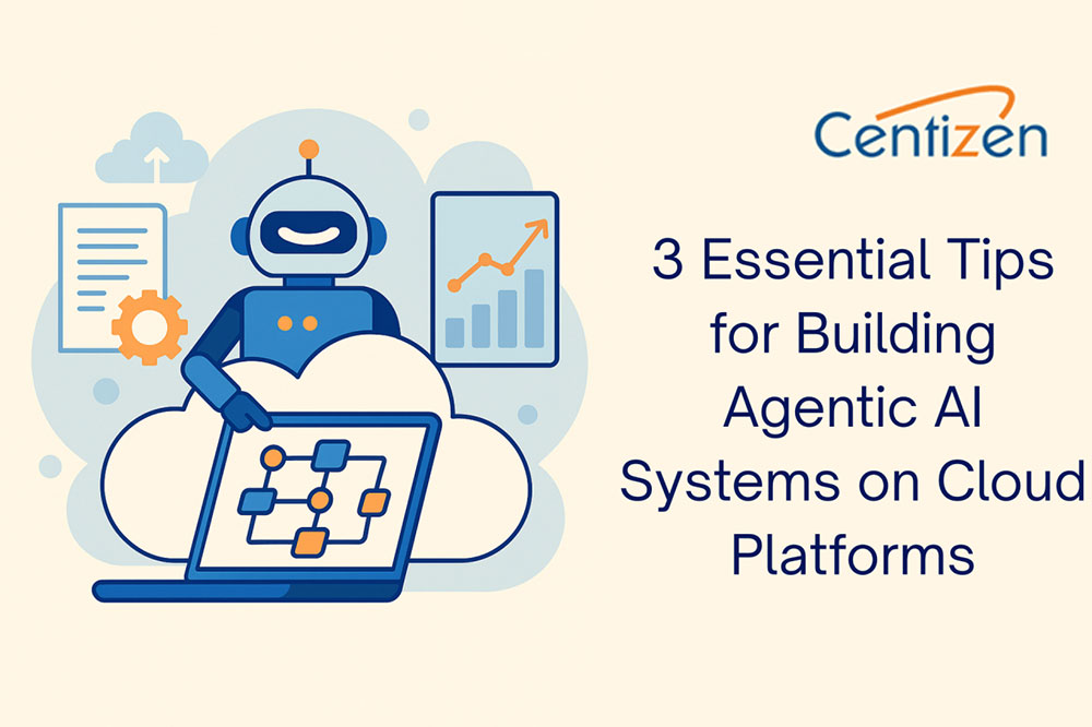 3 Essential Tips for Building Agentic AI Systems on Cloud Platforms