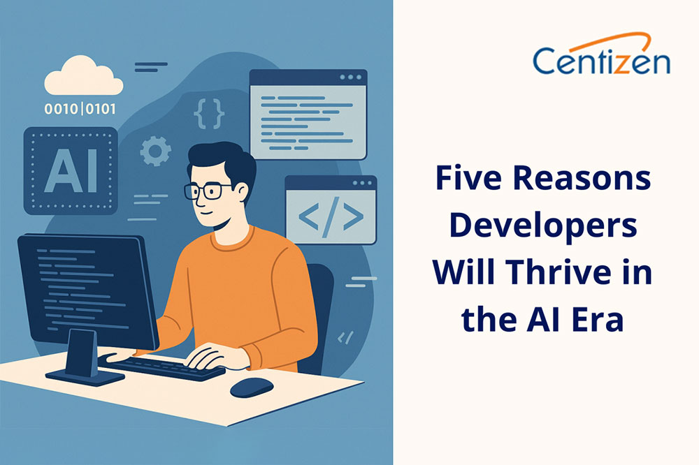 Five Reasons Developers Will Thrive in the AI Era