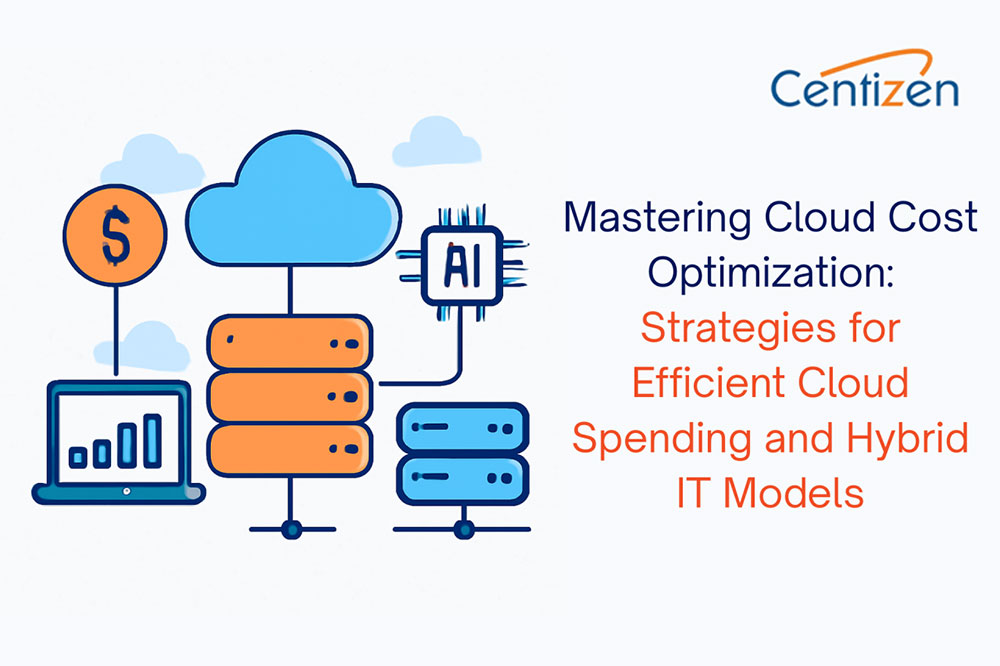 Mastering Cloud Cost Optimization: Strategies for Efficient Cloud Spending and Hybrid IT Models