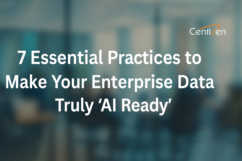 7 Essential Practices to Make Your Enterprise Data Truly ‘AI Ready’