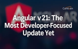 Angular v21: The Most Developer-Focused Update Yet